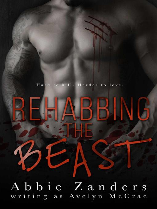 Title details for Rehabbing the Beast by Abbie Zanders - Available